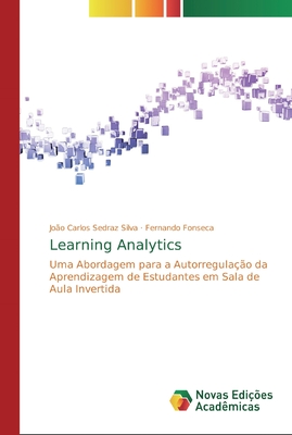 Learning Analytics - Silva, Jo?o Carlos Sedraz, and Fonseca, Fernando