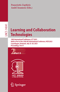 Learning and Collaboration Technologies: 10th International Conference, Lct 2023, Held as Part of the 25th Hci International Conference, Hcii 2023, Copenhagen, Denmark, July 23-28, 2023, Proceedings, Part II