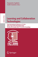 Learning and Collaboration Technologies: Third International Conference, Lct 2016, Held as Part of Hci International 2016, Toronto, On, Canada, July 17-22, 2016, Proceedings