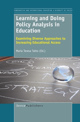 Learning and Doing Policy Analysis in Education: Examining Diverse Approaches to Increasing Educational Access - Tatto, Maria Teresa