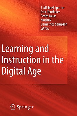 Learning and Instruction in the Digital Age - Spector, J Michael, Professor (Editor), and Ifenthaler, Dirk (Editor), and Kinshuk (Editor)