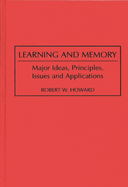 Learning and Memory: Major Ideas, Principles, Issues and Applications