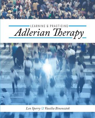 Learning and Practicing Adlerian Therapy - Sperry, Len, and Binensztok, Vassilia