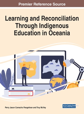 Learning and Reconciliation Through Indigenous Education in Oceania - Pangelinan, Perry Jason Camacho (Editor), and McVey, Troy (Editor)