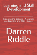 Learning and Skill Development: Empowering Growth - A Journey into Learning and Skill Mastery