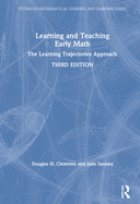 Learning and Teaching Early Math: The Learning Trajectories Approach