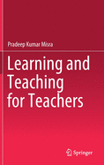 Learning and Teaching for Teachers