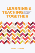 Learning and Teaching Together: Weaving Indigenous Ways of Knowing Into Education