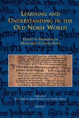 Learning and Understanding in the Old Norse World: Essays in Honour of Margaret Clunies Ross - Quinn, Judy (Editor), and Heslop, Kate (Editor), and Wills, Tarrin (Editor)