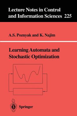 Learning Automata and Stochastic Optimization - Poznyak, A S, and Najim, K, PH.D.