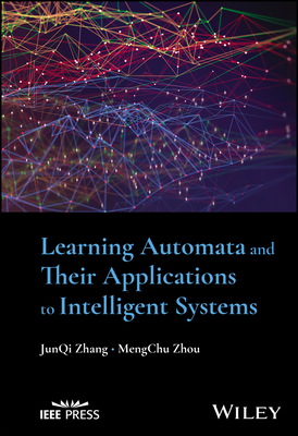 Learning Automata and Their Applications to Intelligent Systems - Zhang, Junqi, and Zhou, Mengchu