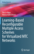 Learning-Based Reconfigurable Multiple Access Schemes for Virtualized Mtc Networks