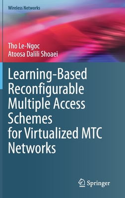 Learning-Based Reconfigurable Multiple Access Schemes for Virtualized Mtc Networks - Le-Ngoc, Tho, and Dalili Shoaei, Atoosa