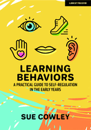 Learning Behaviors: A Practical Guide to Self-Regulation in the Early Years