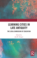 Learning Cities in Late Antiquity: The Local Dimension of Education