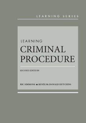 Learning Criminal Procedure - CasebookPlus - Simmons, Ric, and Hutchins, Renee McDonald