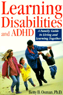 Learning Disabilities and ADHD: A Family Guide to Living and Learning Together