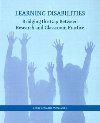 Learning Disabilities: Bridging the Gap Between Research and Classroom Practice - McNamara, Barry