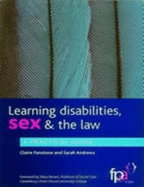 Learning Disabilities Sex and the Law: A Practical Guide - Fanstone, Claire, and Andrews, Sarah
