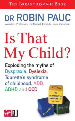 Learning Disability Myth - UK Ediiton: A Understanding and Overcoming Your Child's Diagnosis of Dyspraxia, Dyslexia, Tourette's Syndrome of Childhood - Pauc, Robin, Dr.