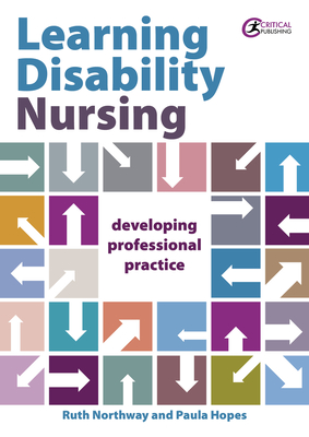 Learning Disability Nursing: Developing Professional Practice - Northway, Ruth, and Hopes, Paula