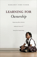 Learning for Ownership: Empowering African American Students for Success in a Twenty-First Century Society