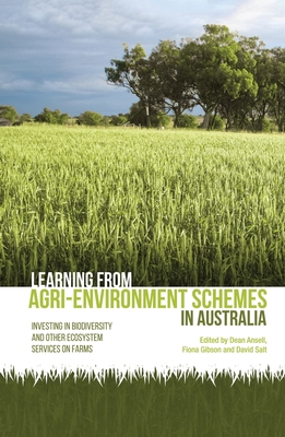 Learning from agri-environment schemes in Australia: Investing in biodiversity and other ecosystem services on farms - Ansell, Dean, and Gibson, Fiona, and Salt, David