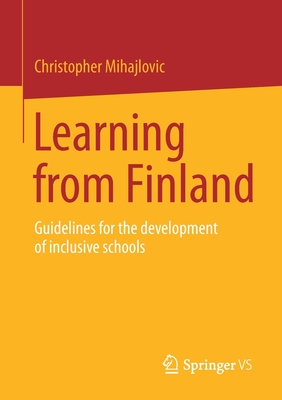 Learning from Finland: Guidelines for the development of inclusive schools - Mihajlovic, Christopher