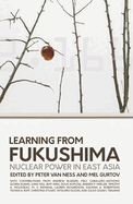 Learning from Fukushima: Nuclear Power in East Asia