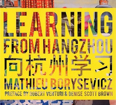 Learning from Hangzhou - Borysevicz, Mathieu, and Scott-Brown, Denise (Foreword by), and Venturi, Robert (Foreword by)