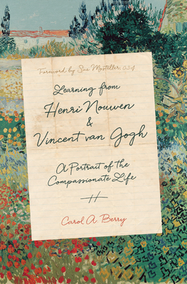 Learning from Henri Nouwen and Vincent Van Gogh: A Portrait of the Compassionate Life - Berry, Carol A, and Mosteller Csj, Sue (Foreword by)