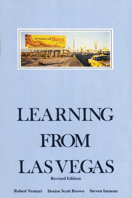 Learning from Las Vegas, Revised Edition: The Forgotten Symbolism of Architectural Form - Venturi, Robert, and Brown, Denise Scott, and Izenour, Steven