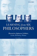 Learning from Six Philosophers: Descartes, Spinoza, Leibniz, Locke, Berkeley, Humevolume 1