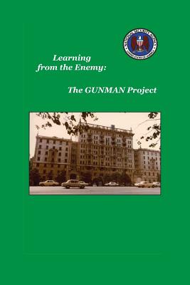 Learning from the Enemy: The Gunman Project - Maneki, Sharon A, and Center for Cryptologic History