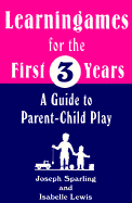 Learning Games for the First Three Years - Sparling, Joseph