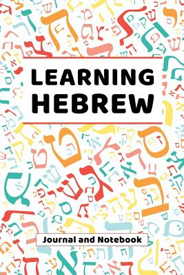 Learning Hebrew: Journal and Notebook: A modern resource for beginners and students learning Ivrit Hebrew - Publishing, Language