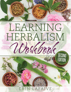 Learning Herbalism Workbook: second edition
