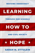 Learning How to Hope: Reviving Democracy Through Our Schools and Civil Society