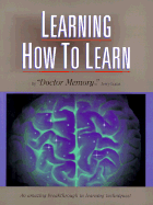 Learning How to Learn: The Ultimate Learning and Memory Instruction