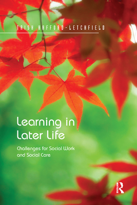 Learning in Later Life: Challenges for Social Work and Social Care - Hafford-Letchfield, Trish