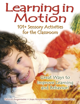 Learning in Motion - Angermeier, Patricia, and Krzyzanowski, Joan, and Moir, Kristina Keller