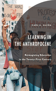 Learning in the Anthropocene: Reimagining Education in the Twenty-First Century