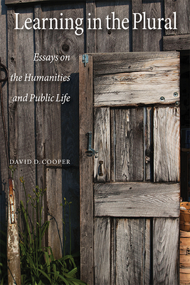 Learning in the Plural: Essays on the Humanities and Public Life - Cooper, David D