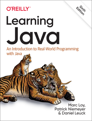 Learning Java: An Introduction to Real-World Programming with Java - Loy, Marc, and Niemeyer, Patrick, and Leuck, Daniel