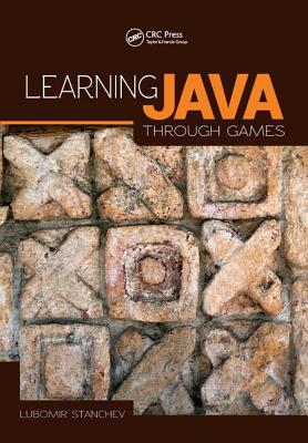 Learning Java Through Games - Stanchev, Lubomir