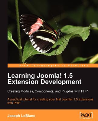 Learning Joomla! Extension Development: Creating Modules, Components, and Plugins with PHP - LeBlanc, Joseph