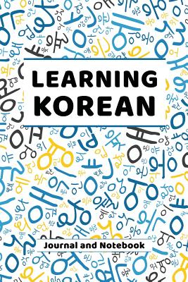 Learning Korean Journal and Notebook: A modern resource for beginners and students learning Korean - Publishing, Language