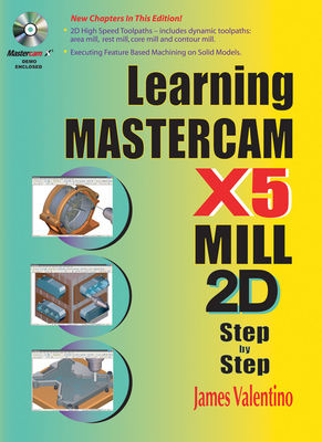 Learning Mastercam X5 Mill 2D Step-By-Step - Valentino, James