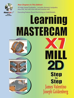 Learning Mastercam X7 Mill 2D Step by Step - Valentino, James, and Goldenberg, Joseph (Contributions by)