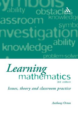 Learning Mathematics: Issues, Theory and Classroom Practice - Orton, Anthony